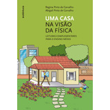 Uma Casa Na Visão Da Física: Leituras Complementares Para O Ensino Médio, De Carvalho, Regina Pinto De. Editorial Autêntica Editora Ltda., Tapa Mole En Português, 2017