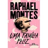 Uma Família Feliz, De Raphael Montes. Editora Companhia Das Letras, Capa Mole, Edição 1 Em Português, 2024