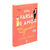 Uma Farsa De Amor Na Espanha (sucesso Do Tiktok), De Armas, Elena. Editora Arqueiro Ltda., Capa Mole Em Português, 2022