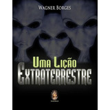 Uma Lição Extraterrestre, De Borges, Wagner.