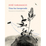 Uma Luz Inesperada, De Saramago, José.