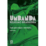 Umbanda Religiao Brasileira: Guia Para Leigos E Iniciantes, De Pinto, Flavia. Pallas Editora E Distribuidora Ltda., Capa Mole Em Português, 2014