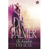 Un Hombre Difícil - Diana Palmer