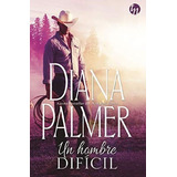 Un Hombre Difícil - Diana Palmer