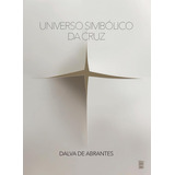 Universo Simbolico Da Cruz De Dalva De Abrantes Editorial Editora Wmf Martins Fontes Tapa Mole Edición 1 En Português 2023