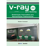 V-ray 2.0 Para Sketchup: Renderização Fotorrealista Para Representações Tridimensionais Para Windows, De Cavassani, Glauber. Editora Saraiva Educação S. A., Capa Mole Em Português, 2015