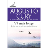 Vá Mais Longe: Treine Sua Memória E Sua Inteligência, De Cury, Augusto. Augusto Cury Editorial Ciranda Cultural Editora E Distribuidora Ltda., Tapa Mole En Português, 2021