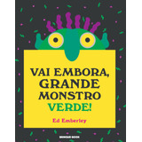 Vai Embora, Grande Monstro Verde!, De Emberley, Ed. Brinque-book Editora De Livros Ltda, Capa Dura Em Português, 2009