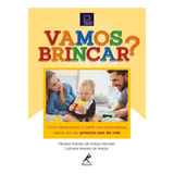 Vamos Brincar? - Como Desenvolver O Bebe Com Brincadeiras
