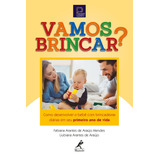 Vamos Brincar!: Como Desenvolver O Bebê