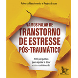 Vamos Falar De Transtorno De Estresse Pós-traumático: 100, De Regina Roberta; Lopes. Editora Matrix, Capa Mole Em Português