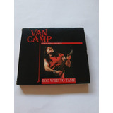 Van Camp - Too Wild To