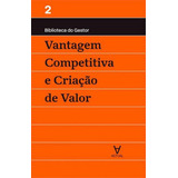 Vantagem Competitiva E Criaçao De Valor