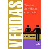 Vendas: Técnicas De Trabalho E Mercado, De Ratto, Luiz. Editora Serviço Nacional De Aprendizagem Comercial, Capa Mole Em Português, 2008