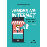 Vender Na Internet - Por Onde Comecar? - 2ª Ed