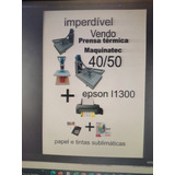 Vendo Prensa Térmica 40x50 + Impressora A3 Epson L1300