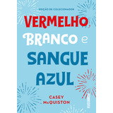 Vermelho, Branco E Sangue Azul (edição De Colecionador), De Casey Mcquiston., Vol. 1. Editora Seguinte, Capa Dura, Edição 1 Em Português, 2022