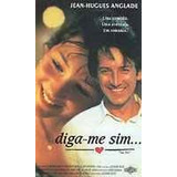 Vhs - Diga-me Sim - Jean-hugues Anglade