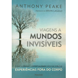 Viagens A Mundos Invisíveis - Anthony Peake - Lacrado