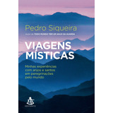Viagens Místicas: Minhas Experiências Com Anjos E Santos Em Peregrinações Pelo Mundo, De Siqueira, Pedro. Editorial Gmt Editores Ltda., Capa Mole Em Português, 2021