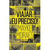 Viajar: Eu Preciso!, De Moraes, Mayke.