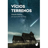 Vícios Terrenos, De Guilhon, Claudio /