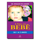 Vida Do Bebê: De 1 A 2 Anos, A, De Rinaldo De Lamare. Editora Ediouro Publicacoes - Grupo Ediouro, Capa Dura Em Português