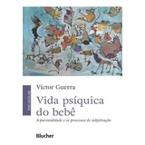 Vida Psiquica Do Bebe - A Parentalidade E Os Processos De 
