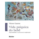 Vida Psíquica Do Bebê, De Guerra, Victor. Editora Edgard Blucher, Capa Mole Em Português