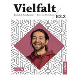 Vielfalt B2.2 - Kurs- Und Arbeitsbuch Plus Interaktive Version - Deutsch Als Fremdsprache, De Giersberg, Dr. Dagmar. Editora Hueber Verlag, Capa Mole, Edição 1 Em Alemão, 2023