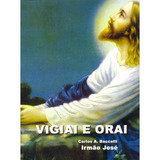 Vigiai E Orai: Não Aplica, De Médium: Carlos Antônio Baccelli / Ditado Por: Irmão José. Série Não Aplica, Vol. Não Aplica. Editora Didier, Edição Não Aplica Em Português, 2002