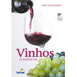 Vinhos, O Essencial, De Santos, José Ivan. Editorial Serviço Nacional De Aprendizagem Comercial, Tapa Mole En Português, 2004