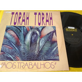 Vinil Torah Torah Aos Trabalhos Lp