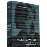 Virginia Woolf: A Medida Da Vida
