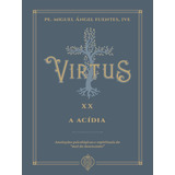 Virtus Xx - A Acídia: Anotações