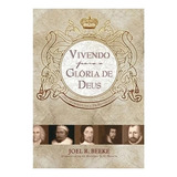 Vivendo Para A Gloria De Deus Livro - Joel Beeke