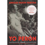 Yo Peron La Biografia (coleccion Biografias Y Testimonios)