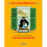 Zeca Era Diferente, De Rockwell, Norman. Editora Schwarcz Sa, Capa Mole Em Português, 2000