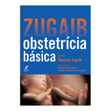 Zugaib Obstetrícia Básica, De Zugaib, Marcelo. Editora Manole Ltda, Capa Mole Em Português, 2014