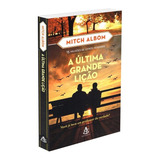 A Última Grande Lição: Não Aplica, De : Mitch Albom / Tradução: José J.veiga. Série Não Aplica, Vol. Não Aplica. Editora Sextante, Capa Mole, Edição Não Aplica Em Português, 2018