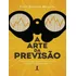 A Arte Da Previsão: Como Usar A Lógica Do Interesse Próprio Para Ver E Moldar O Futuro, De Bruce Bueno De Mesquita. Editora Vide Editorial, Capa Mole, Edição 1 Em Português, 2022