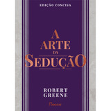 A Arte Da Sedução: Edição Concisa, De Greene, Robert. Editora Rocco Ltda, Capa Mole Em Português, 2012