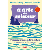A Arte De Relaxar: 7 Passos Para Entender A Fadiga E Aprender A Descansar, De Anthony, Léonard. Editora Alaúde Editorial Ltda., Capa Mole Em Português, 2021