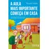 A Aula Mais Importante Começa Em Casa: A Força Da Educação E Dos Valores Na Construção De Um Futuro, De Ricardo Cabello. Editorial Literare Books International, Edición 1 En Português, 2023