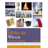 A Bíblia Da Wicca: O Guia Definitivo Da Magia E Da Arte Para Os Bruxos, De Gallagher, Ann-marie. Editorial Editora Pensamento-cultrix Ltda., Capa Mole Em Português, 2021