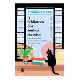 A Biblioteca Dos Sonhos Secretos: Uma História Sobre A Magia Dos Livros E Seu Poder De Conectar Pessoas, De Michiko Aoyama. Editora Sextante, Capa Mole Em Português, 2023