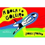 A Bola E O Goleiro, De Amado, Jorge. Editora Schwarcz Sa, Capa Mole Em Português, 2008