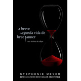 A Breve Segunda Vida De Bree Tanner: Uma História De Eclipse, De Meyer, Stephenie. Editora Intrínseca Ltda., Capa Mole Em Português, 2010