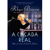 A Caçada Real (a Espiã Da Realeza Livro 3), De Rhys Bowen. Editora Arqueiro, Capa Mole Em Português, 2022