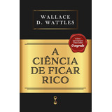 A Ciência De Ficar Rico, De D. Wattles, Wallace. Editora Cdg Edições E Publicações Eireli, Capa Mole Em Português, 2021